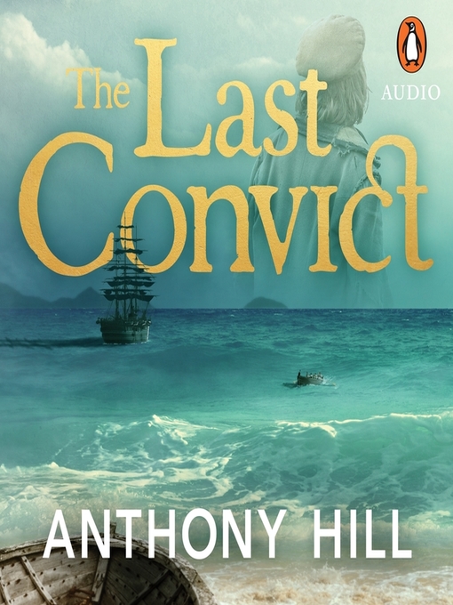 Title details for The Last Convict by Anthony Hill - Available